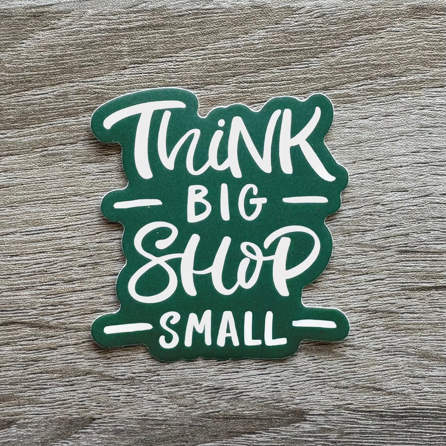 Think Big Shop Small | 2.5 in Waterproof Vinyl Sticker